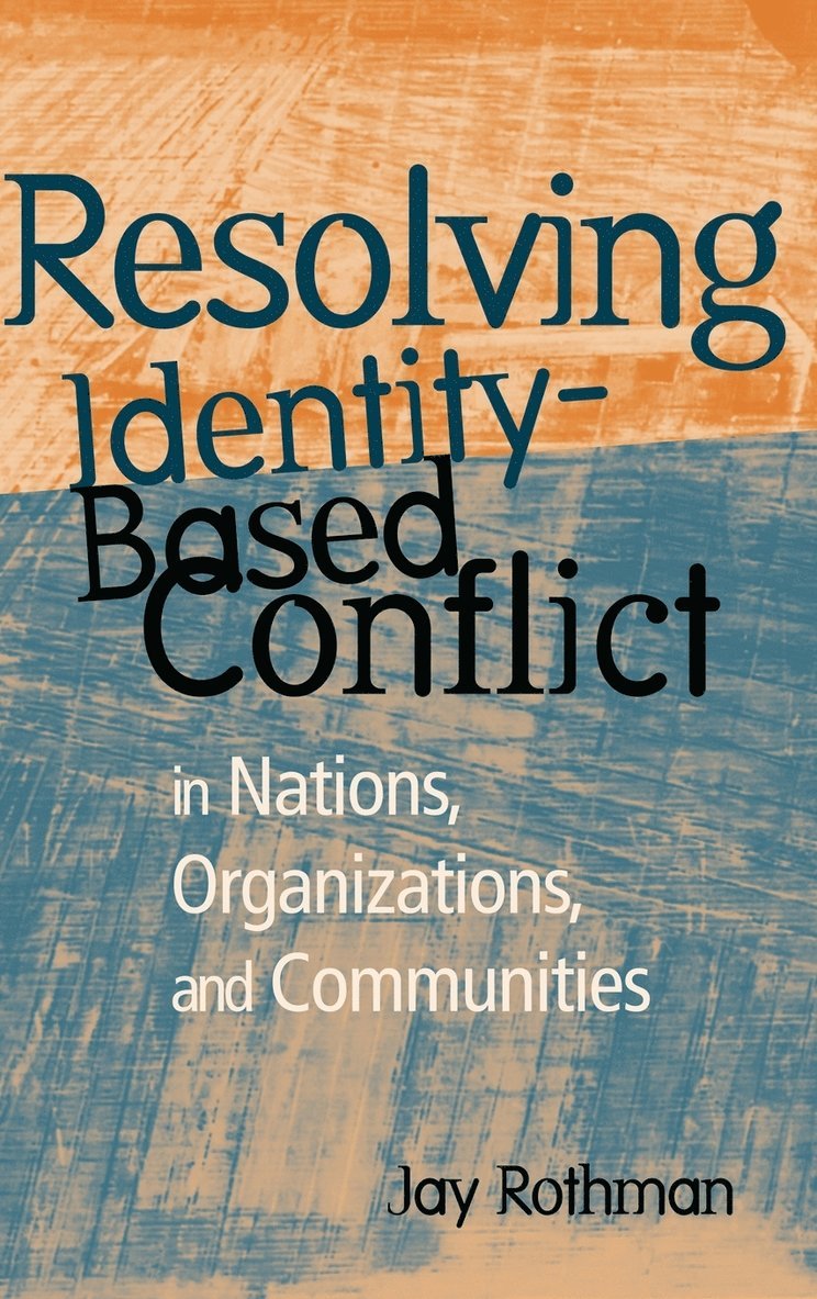 Resolving Identity-Based Conflict In Nations, Organizations, and Communities 1