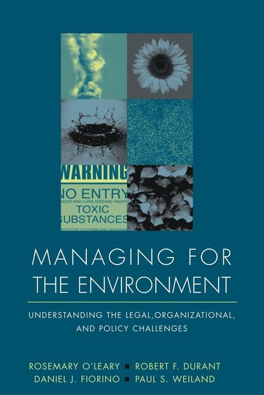 Rosemary O'Leary, Robert F. Durant, Daniel J. Fiorino, Paul S. Weiland - Managing for the Environment, Häftad