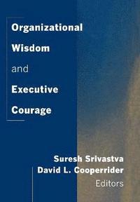 bokomslag Organizational Wisdom and Executive Courage
