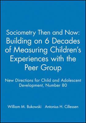 Sociometry Then and Now: Building on 6 Decades of Measuring Children's Experiences with the Peer Group 1