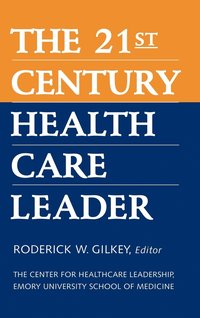 bokomslag The 21st Century Health Care Leader