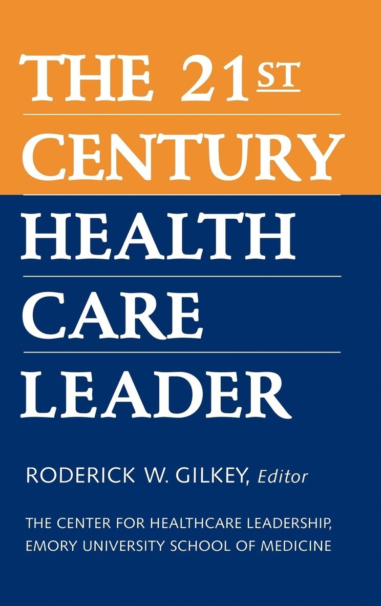 The 21st Century Health Care Leader 1