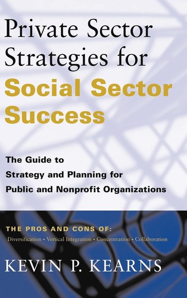 Kevin P. Kearns - Private Sector Strategies for Social Sector Success, Inbunden