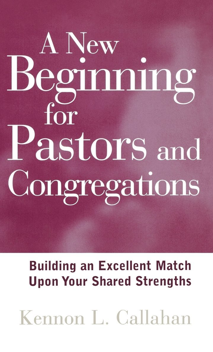 Kennon L. Callahan, Callahan, Kennon L Callahan - New Beginning for Pastors and Congregations, Inbunden