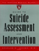 The Harvard Medical School Guide to Suicide Assessment and Intervention 1