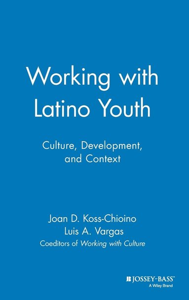 Joan D. Koss-Chioino, Luis A. Vargas - Working with Latino Youth, Inbunden