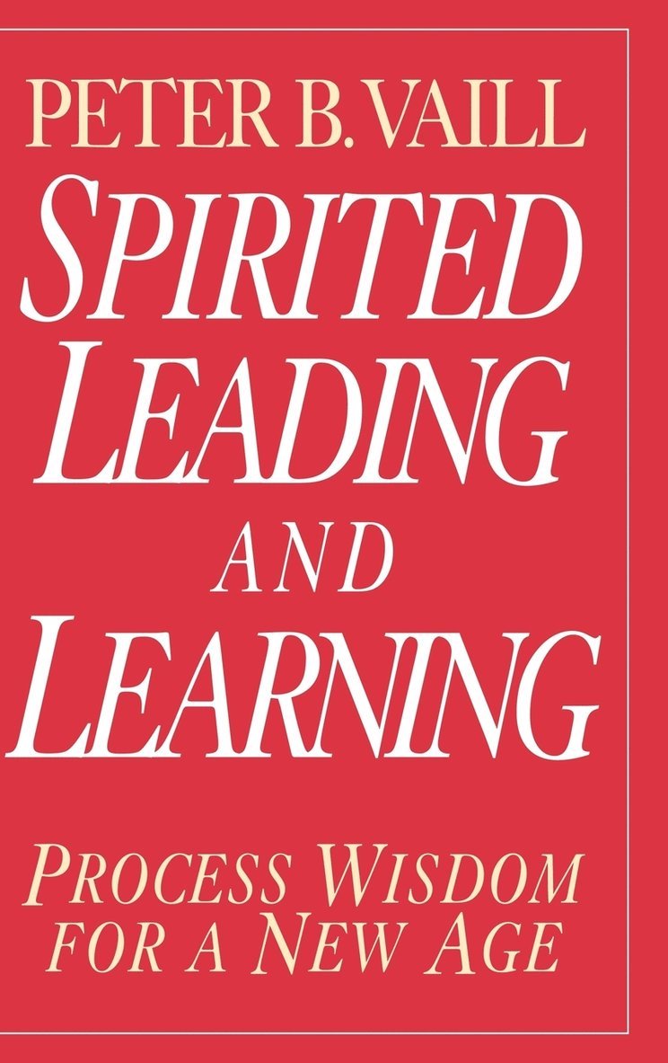 Peter B. Vaill, Vaill, Peter B Vaill - Spirited Leading and Learning, Inbunden