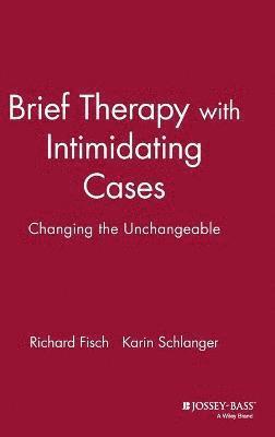 Richard Fisch, Karin Schlanger - Brief Therapy with Intimidating Cases, Inbunden