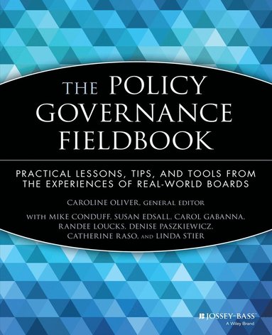 Caroline Oliver, Mike Conduff, Susan Edsall, Carol Gabanna, Randee Loucks, Denise Paszkiewicz, Catherine Raso, Linda Stier - Policy Governance Fieldbook, Häftad