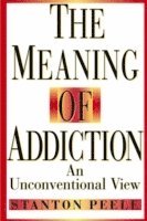 Stanton Peele - Meaning of Addiction, Häftad