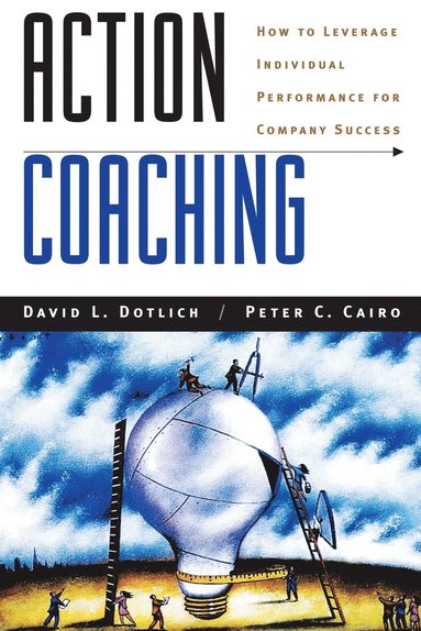 David L. Dotlich, Peter C. Cairo - Action Coaching, Häftad