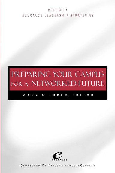 Luker, Educause, Mark A. Luker - Educause Leadership Strategies, Preparing Your Campus for a Networked Future, Häftad