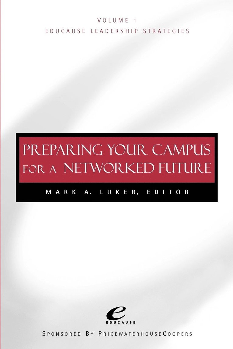 Educause Leadership Strategies, Preparing Your Campus for a Networked Future 1