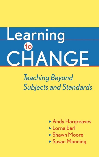 Andy Hargreaves, Lorna Earl, Shawn Moore, Susan Manning - Learning to Change, Inbunden