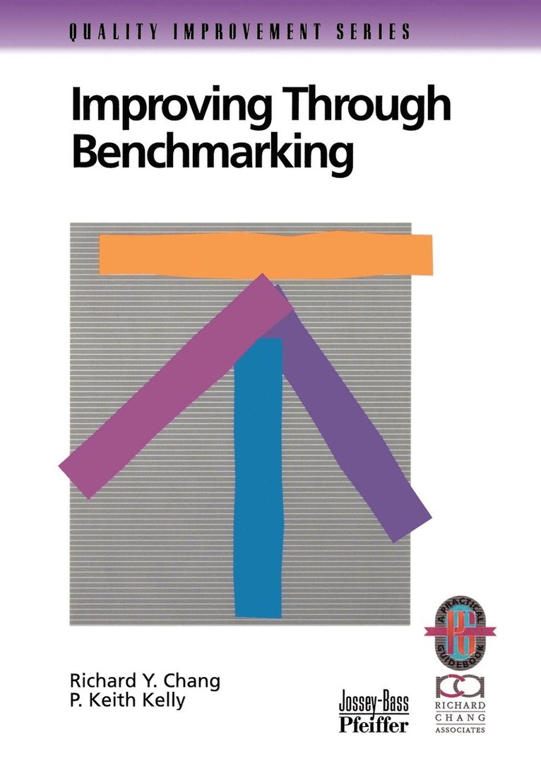 Richard Y. Chang, P. Keith Kelly, Richard Y Chang, P Keith Kelly - Improving Through Benchmarking, Häftad