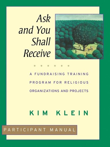 Klein, Kim Klein - Ask and You Shall Receive, Participant Manual, Häftad