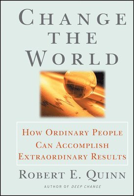 Robert E. Quinn - Change the World, Inbunden