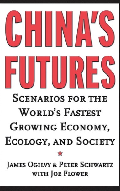 James Ogilvy, Peter Schwartz - China's Futures, Inbunden