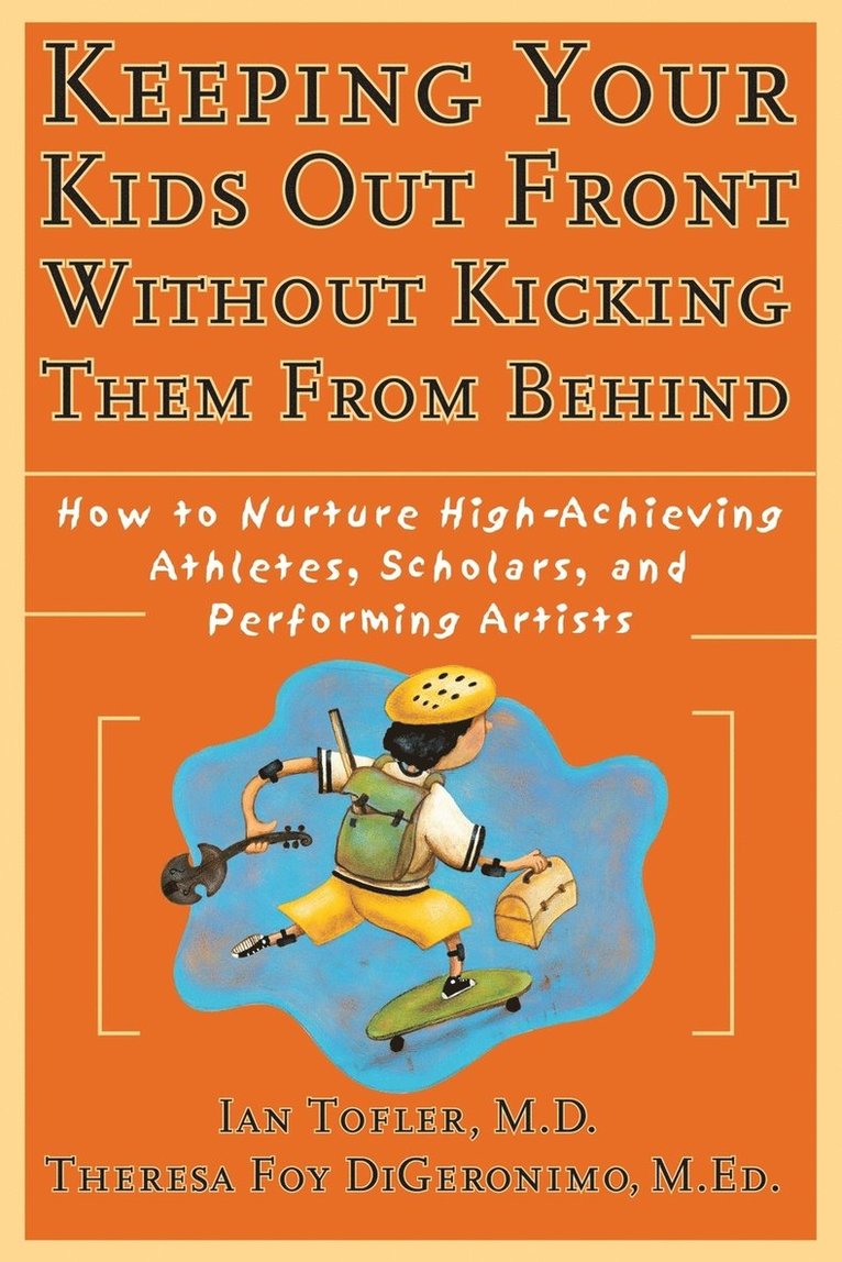 Keeping Your Kids Out Front Without Kicking Them From Behind