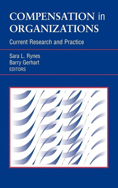 Rynes, Sara L. Rynes, Barry Gerhart - Compensation in Organizations, Inbunden