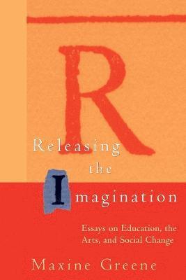 Maxine Greene - Releasing the Imagination, Häftad