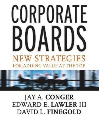 Jay A. Conger, Edward E. Lawler III, David Finegold - Corporate Boards, Häftad