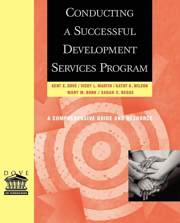 Kent E. Dove, Vicky L. Martin, Kathy K. Wilson, Mary M. Bonk, Sarah C. Beggs, Dove, Beggs, Kent E Dove, Vicky L Martin, Kathy K Wilson, Mary M Bonk, Sarah C Beggs - Conducting a Successful Development Services Program, Häftad