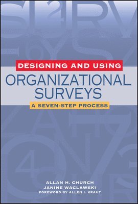 Allan H. Church, Janine Waclawski, Allen I. Kraut, Allan H Church - Designing and Using Organizational Surveys: A Seven-Step Process, Inbunden