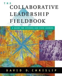 bokomslag The Collaborative Leadership Fieldbook