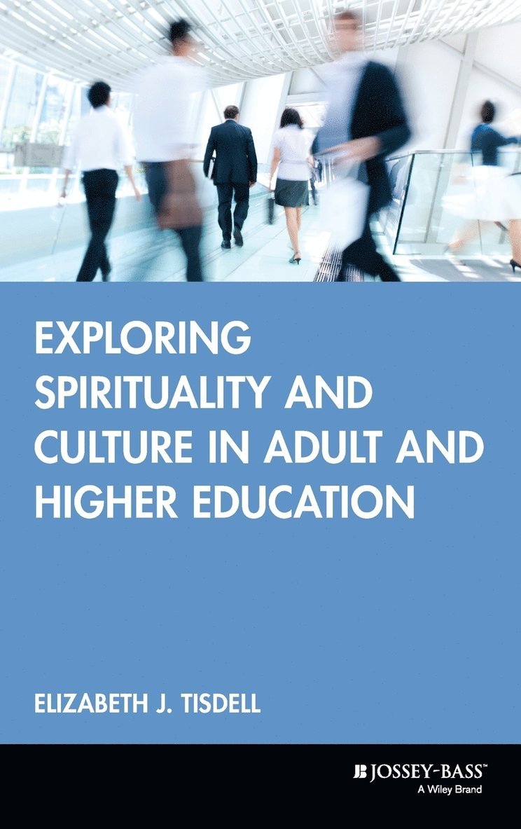 Elizabeth J. Tisdell, Tisdell, Elizabeth J Tisdell - Exploring Spirituality and Culture in Adult and Higher Education, Inbunden