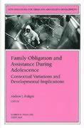 Family Obligation and Assistance During Adolescence: Contextual Variations and Developmental Implications 1