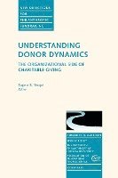 bokomslag Understanding Donor Dynamics: The Organizational Side of Charitable Giving