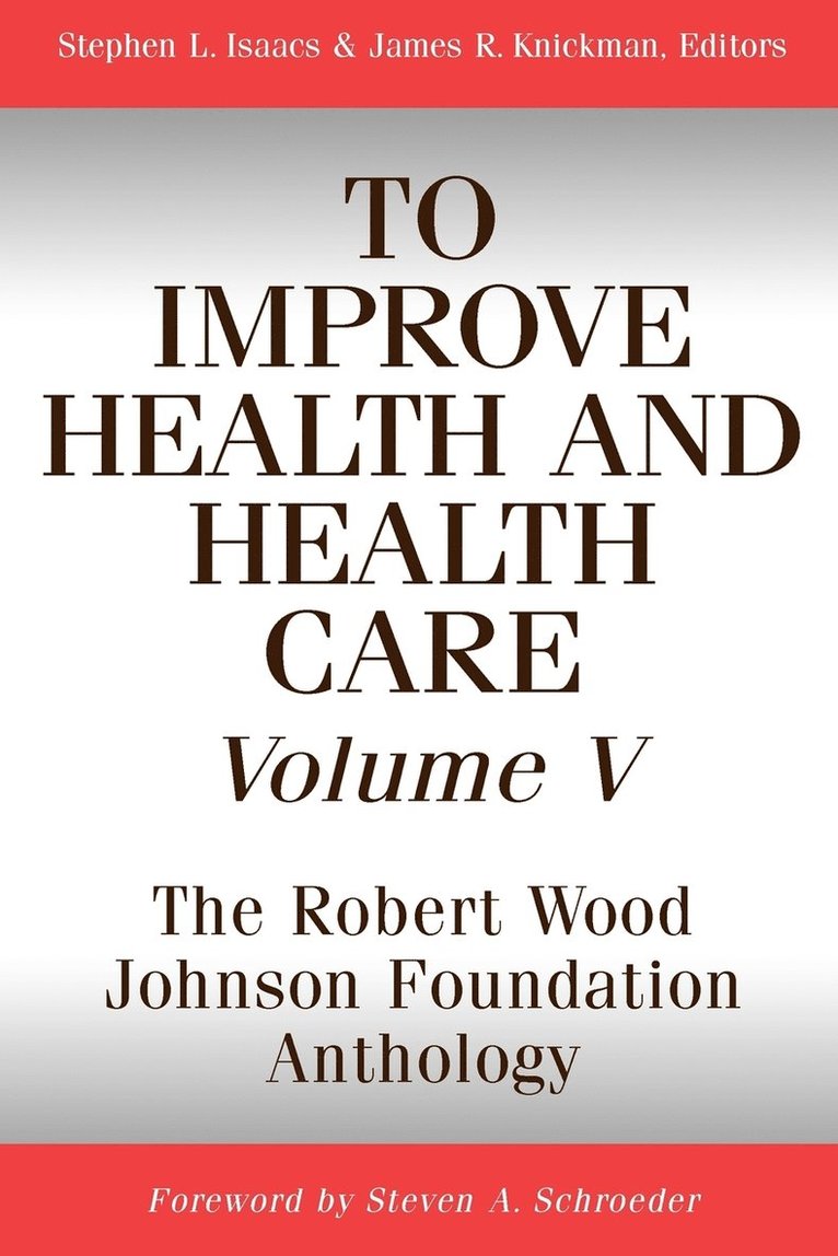 Stephen L. Isaacs, James R. Knickman - To Improve Health and Health Care, Volume V, Häftad