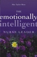 bokomslag The Emotionally Intelligent Nurse Leader