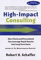 Robert H. Schaffer, Robert H Schaffer - High-Impact Consulting, Inbunden