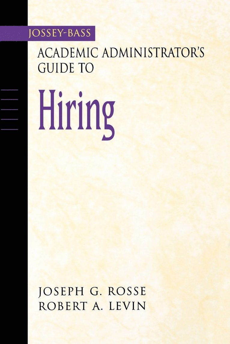 Joseph G. Rosse, Robert A. Levin, Rosse, Levin, Joseph G Rosse, Robert A Levin - Jossey-Bass Academic Administrator's Guide to Hiring, Häftad