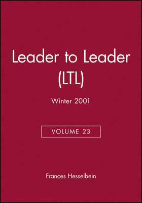 Leader to Leader (LTL), Volume 23, Winter 2001 1