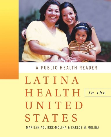 Aguirre-Molina, Molina, Marilyn Aguirre-Molina, Carlos W. Molina - Latina Health in the United States, Häftad