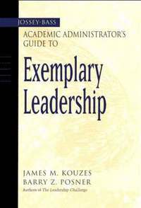 bokomslag The Jossey-Bass Academic Administrator's Guide to Exemplary Leadership