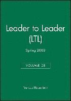 bokomslag Leader to Leader (LTL), Volume 28, Spring 2003