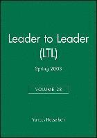 Leader to Leader (LTL), Volume 28, Spring 2003 1
