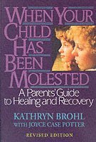 Kathryn Brohl, Joyce Case Potter, Brohl - When Your Child Has Been Molested, Häftad