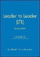 bokomslag Leader to Leader (LTL), Volume 32, Spring 2004