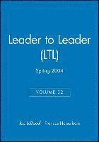bokomslag Leader to Leader (LTL), Volume 32, Spring 2004