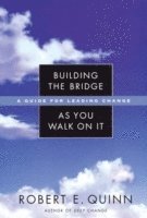 Robert E. Quinn - Building the Bridge As You Walk On It, Inbunden