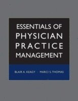 Blair A. Keagy, Marci S. Thomas - Essentials of Physician Practice Management, Inbunden
