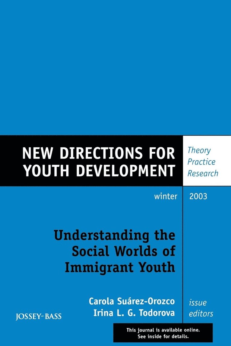 Understanding the Social Worlds of Immigrant Youth: New Directions for Youth Development, Number 100