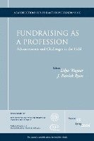 Fundraising as a Profession Advancements and Challenges in the Field 1