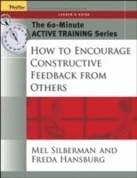 bokomslag The 60-Minute Active Training Series: How to Encourage Constructive Feedback from Others, Leader's Guide