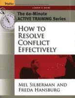 bokomslag The 60-Minute Active Training Series: How to Resolve Conflict Effectively, Leader's Guide